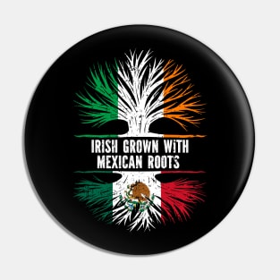 Irish Grown With Mexican Roots Ireland Flag Pin