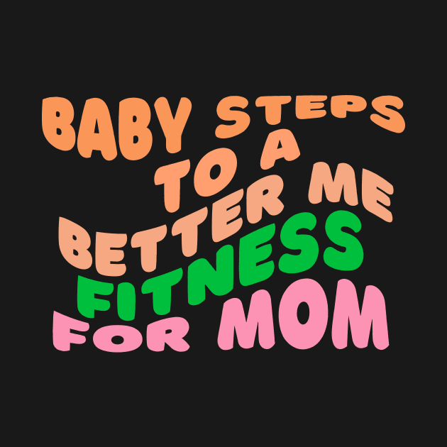 Baby Steps to a Better Me Fitness for Mom by AvocadoShop