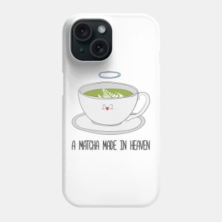 Matcha Made In Heaven- Matcha Tea Phone Case