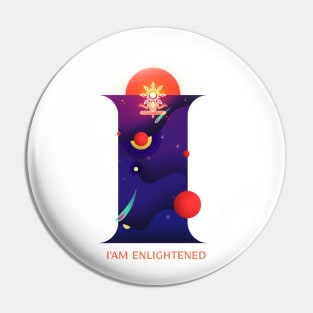 I am enlightened Pin