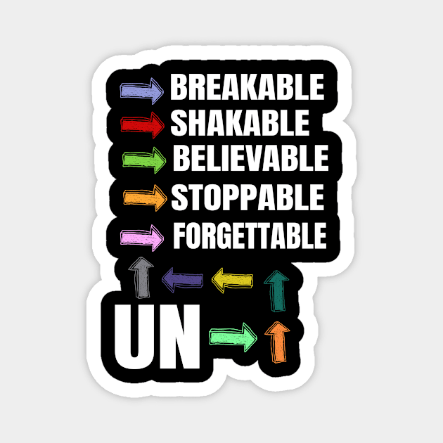 UnBreakable UnShakable UnBelievable UnStoppable UnForgettable Gift Magnet by Firesquare