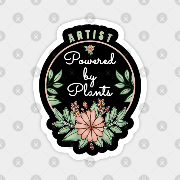 Artist Powered By Plants Lover Design Magnet by jeric020290