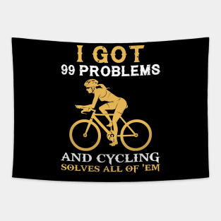 I got 99 problems and cycling solves all of em Tapestry