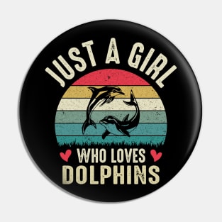 Just A Girl Who Loves Dolphins Funny Sharks Lovers Humor Sarcasm Girl Feminist Gift Pin