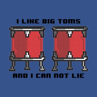 I like big toms and I can not lie T-Shirt