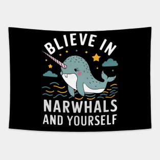 Believe in Narwhals and yourself Tapestry
