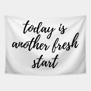 Today is Another Fresh Start - Black Tapestry