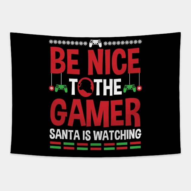 Be Nice To The Gamer Santa Is Watching Tapestry by TeeShirt_Expressive