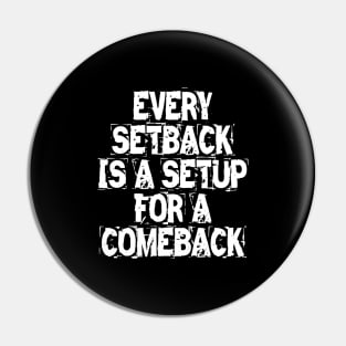 Every Setback Is A Setup For A Comeback Pin