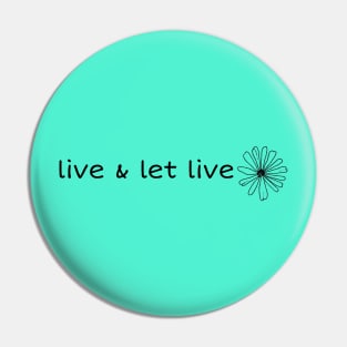 live & let live Pin