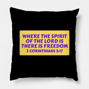 Where The Spirit Of The Lord Is There Is Freedom | Christian Saying Pillow