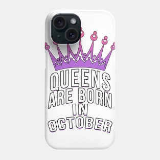 Queens are born in October Phone Case