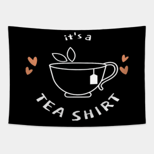 it's a tea shirt - tea lovers gift funny - tea addict Tapestry