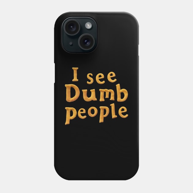 I see dumb people Phone Case by Sobalvarro