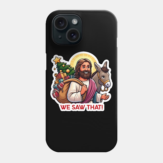 WE SAW THAT Jesus meme Donkey Christmas tree presents Xmas gifts Phone Case by Plushism