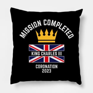 Mission Completed / King Charles 3rd / Coronation 2023 (4C) Pillow