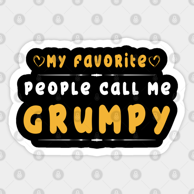 My Favorite People Call Me Grumpy Sticker Grumpy Grandpa & Dad - Grumpy Man - Sticker