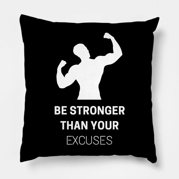 Be Stronger Than Your Excuses Pillow by PhotoSphere