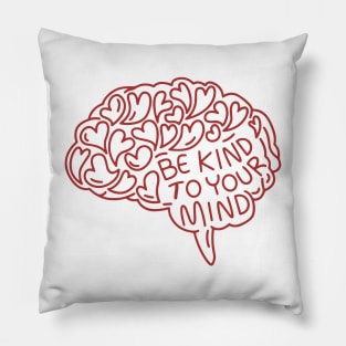 be-kind-to-your-mind Pillow