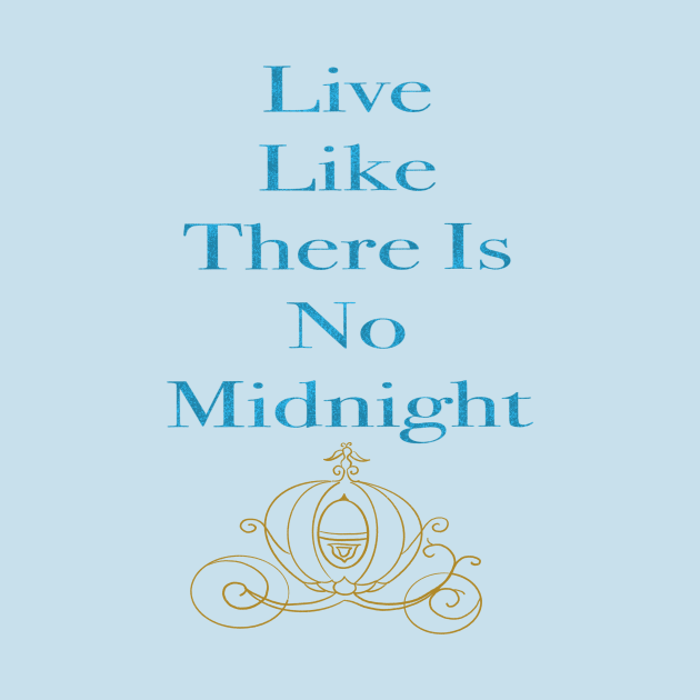 Live Like There Is No Midnight by MagicalMouseDesign