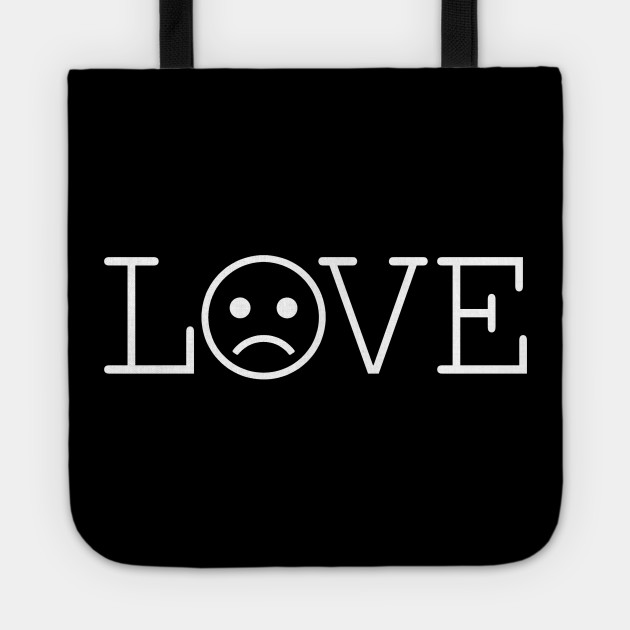 Love Sad Love Tote Teepublic