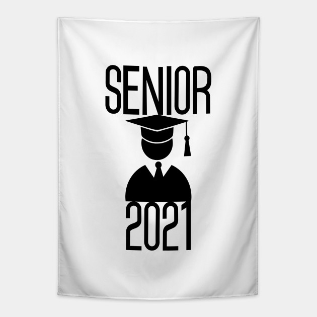 Senior 2021 Design Ideas For Senior Night Or Senior Trip 2021 Graduates Tapestry Teepublic