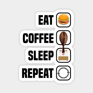 Eat Coffee Sleep Repeat Magnet