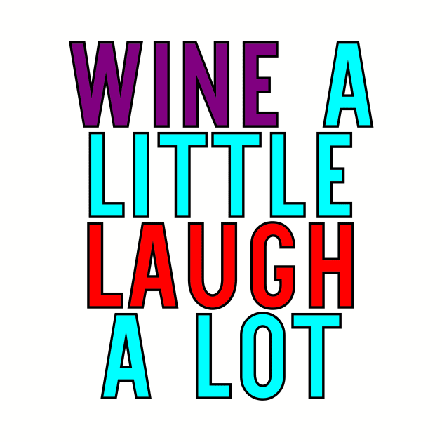 Wine A Little Laugh A Lot by VintageArtwork