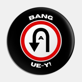 Boston Slang U-turn Bang a Uey Pin