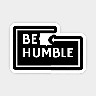 BE HUMBLE Magnet
