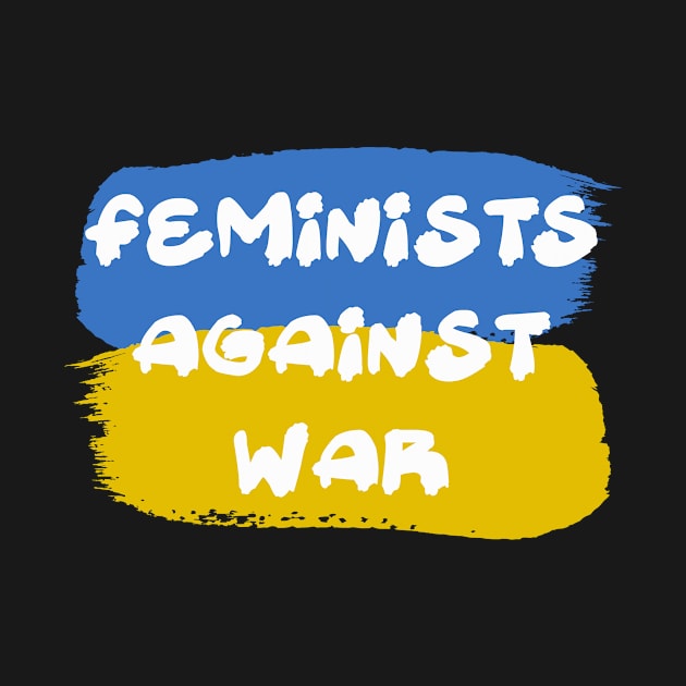 Feminist Against War by Design Monster