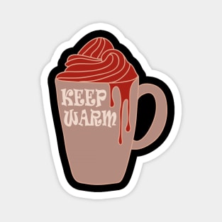 Keep Warm And Drink Hot Chocolate Magnet