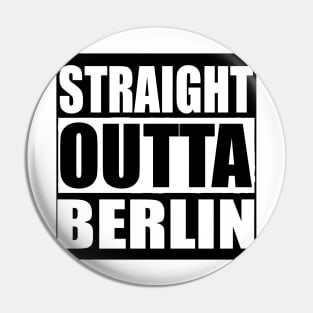 STRAIGHT OUTTA BERLIN GERMANY Pin
