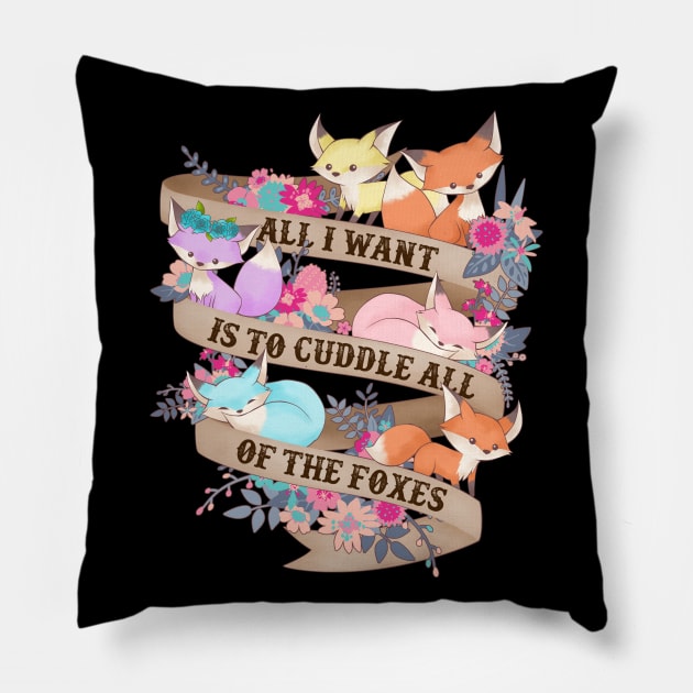 All I Want Is To Cuddle All Of The Foxes Pillow by Psitta