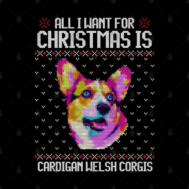 All I Want for Christmas is Cardigan Welsh Corgis - Christmas Gift for Dog Lover by Ugly Christmas Sweater Gift