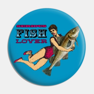 Serious Fish Lover Pin