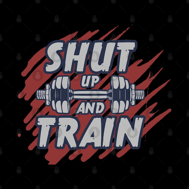 Shut Up And Train by Unestore