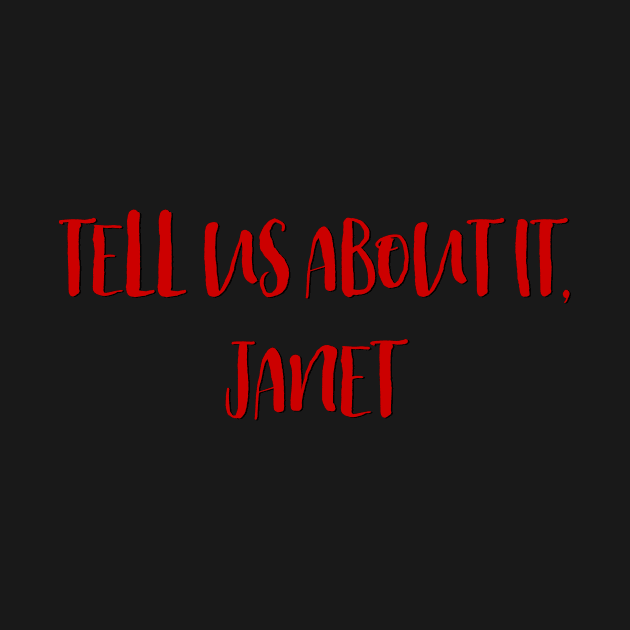 Tell us About it, Janet by TheatreThoughts