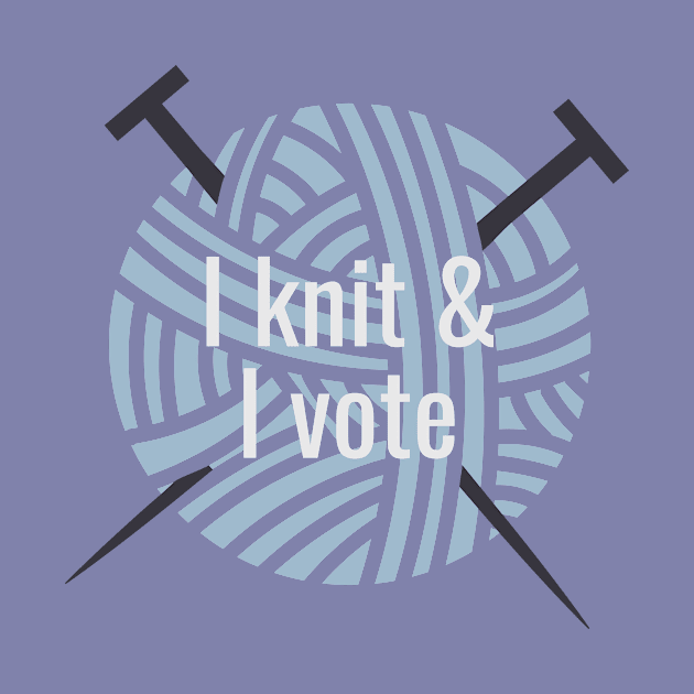 I knit and I vote blue by kikarose