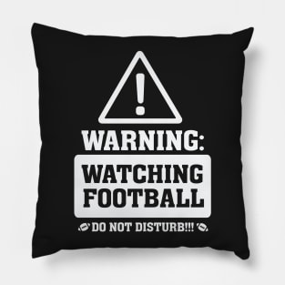 Warning Watching Football Do not Disturb Pillow