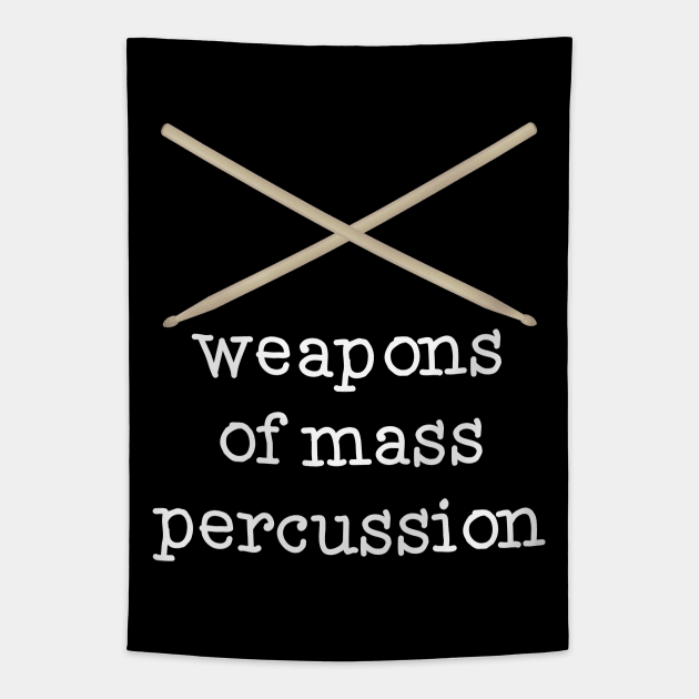 Weapons of Mass Percussion Tapestry by Liberty Art