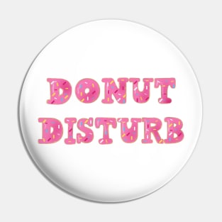 Donut Disturb Typography Pin