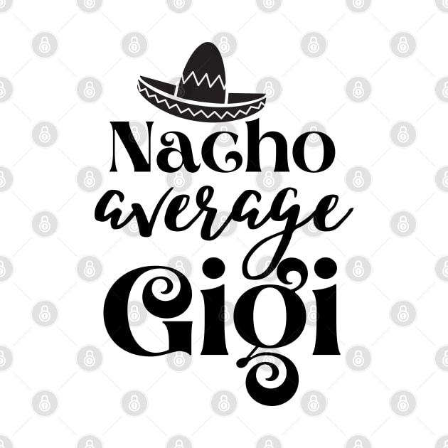 Nacho average Gigi by JustBeSatisfied