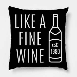 Like a Fine Wine - est 1980 Pillow