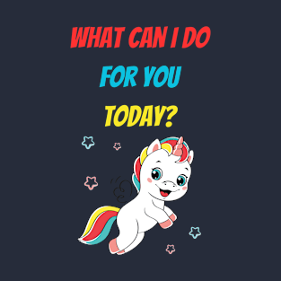 What can I do for you today? T-Shirt