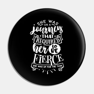 She Was On A Journey That Required Her To Be Fierce She Was Up For The Task Motivational Quote Pin