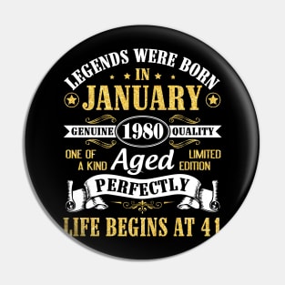Legends Were Born In January 1980 Genuine Quality Aged Perfectly Life Begins At 41 Years Birthday Pin