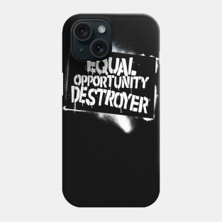 Equal Opportunity Destroyer Phone Case