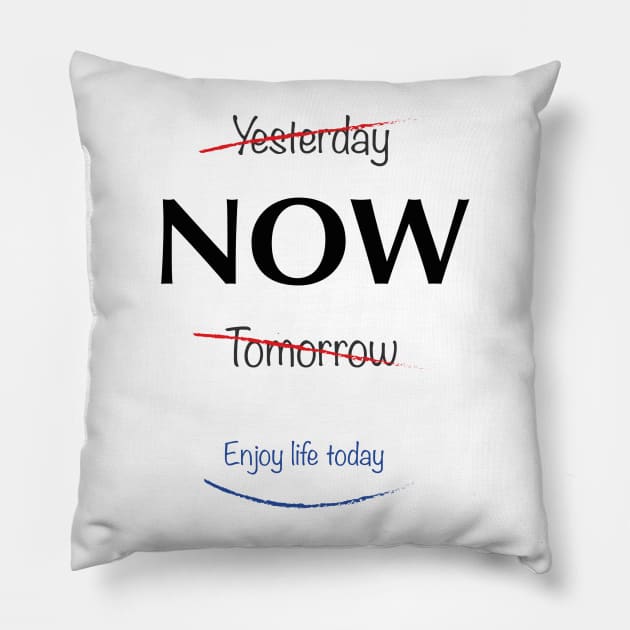 Enjoy Life Today Pillow by godaon