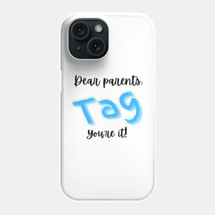 Tag you’re it Phone Case